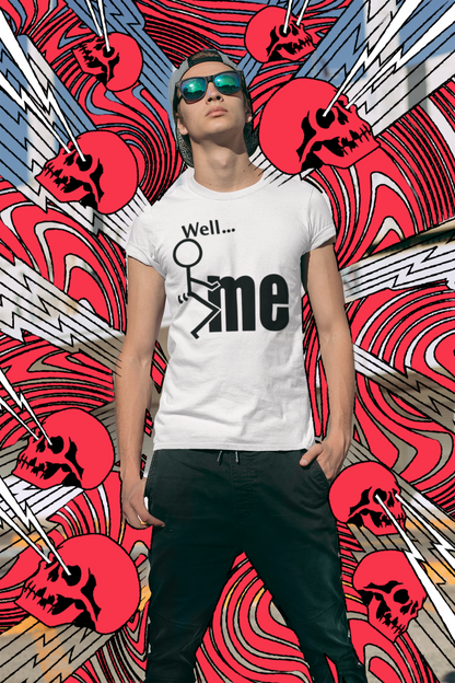 Well… F*ck Me Tee