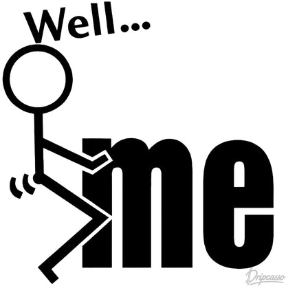 Well… F*ck Me Tee